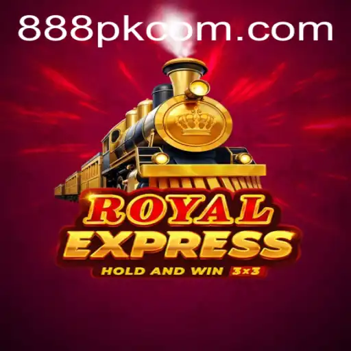 Exploring the Thrills of RoyalExpress on 888PK.APP